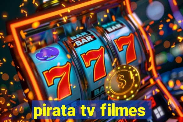 pirata tv filmes