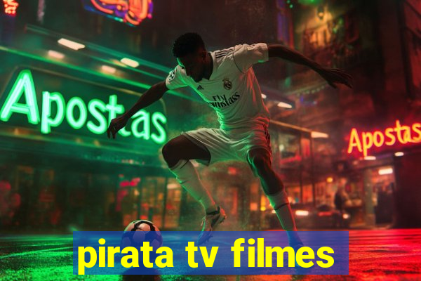 pirata tv filmes