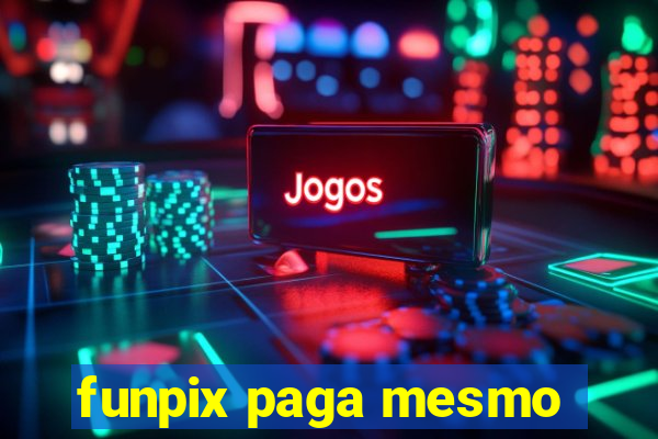 funpix paga mesmo