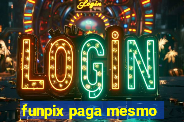 funpix paga mesmo