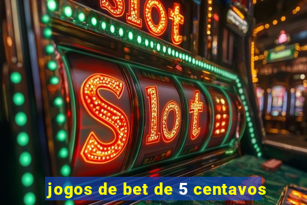 jogos de bet de 5 centavos