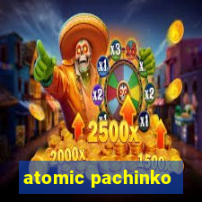 atomic pachinko