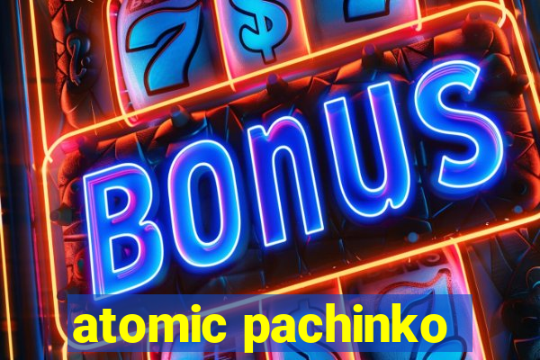 atomic pachinko