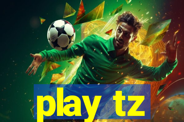 play tz