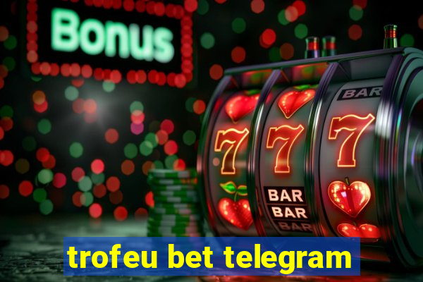 trofeu bet telegram