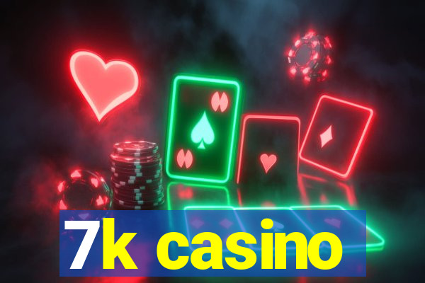 7k casino