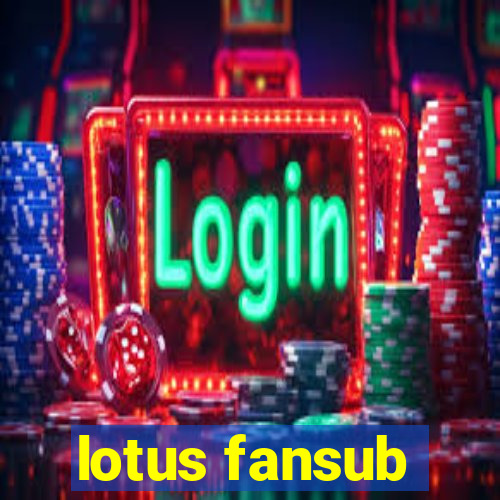 lotus fansub