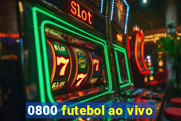 0800 futebol ao vivo