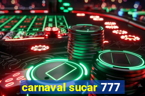 carnaval sucar 777