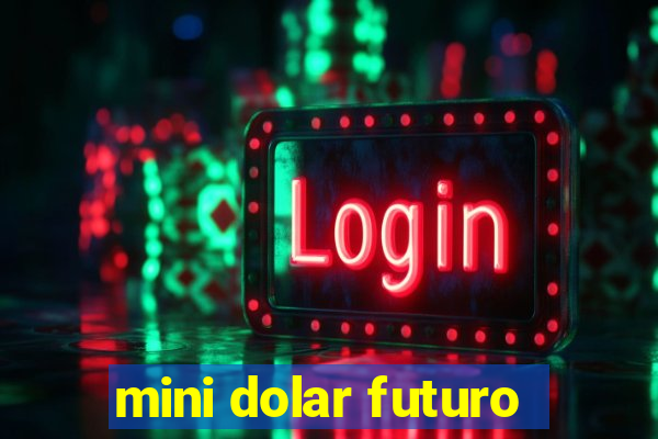 mini dolar futuro