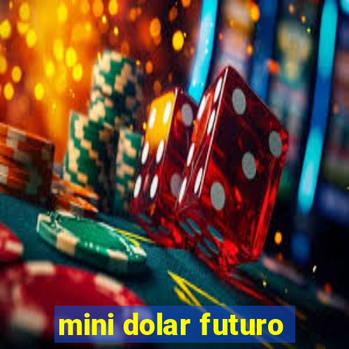 mini dolar futuro