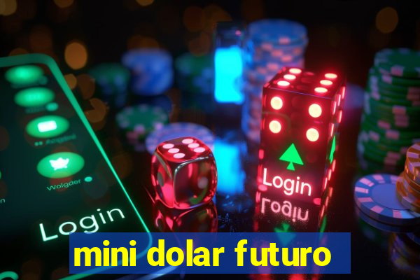 mini dolar futuro