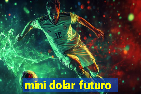 mini dolar futuro