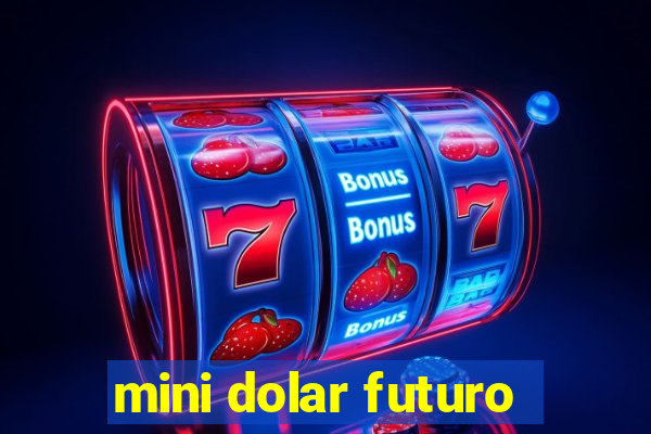 mini dolar futuro