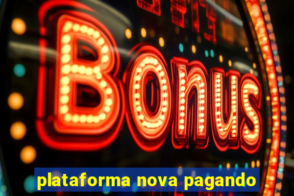 plataforma nova pagando