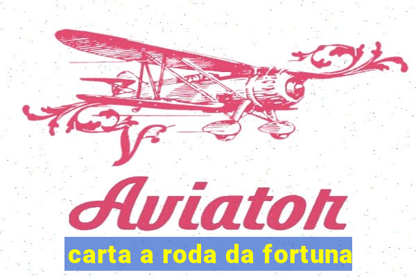 carta a roda da fortuna