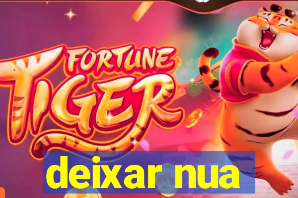 deixar nua