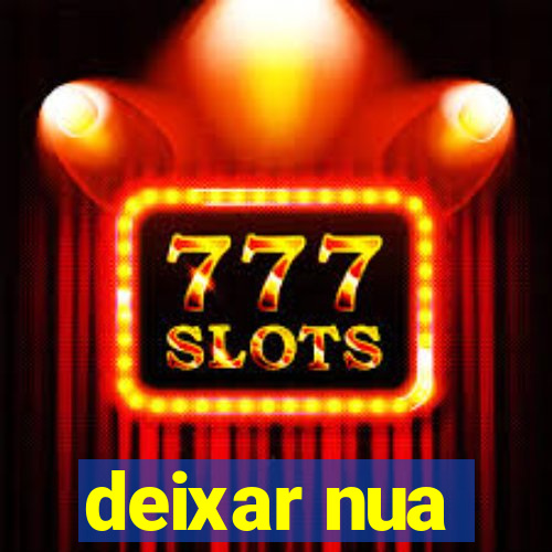 deixar nua