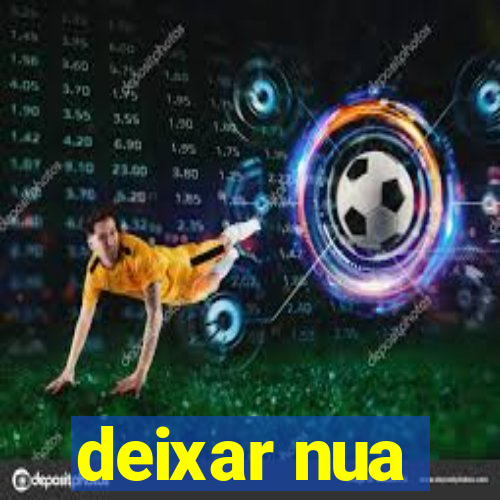 deixar nua