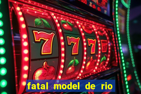 fatal model de rio claro sp