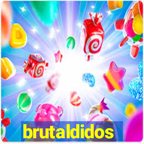 brutaldidos