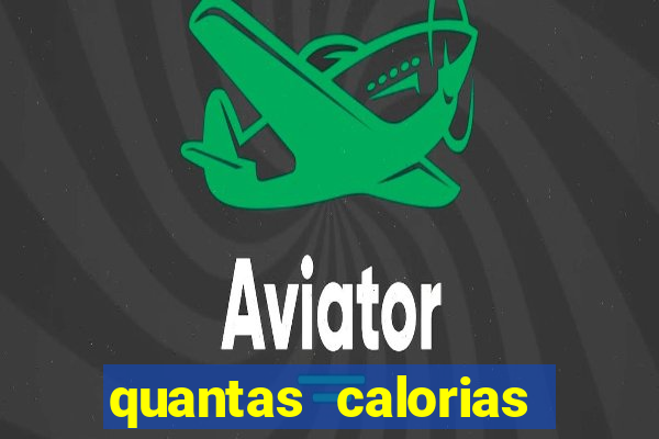 quantas calorias tem um xeque mate