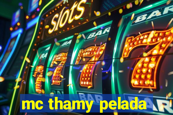 mc thamy pelada