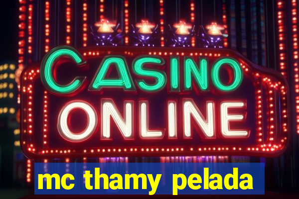 mc thamy pelada