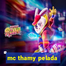 mc thamy pelada