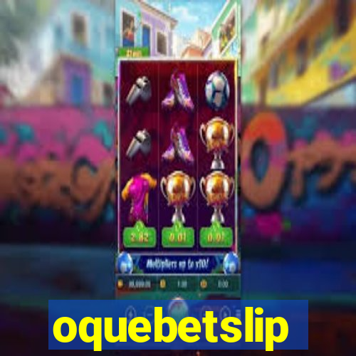 oquebetslip