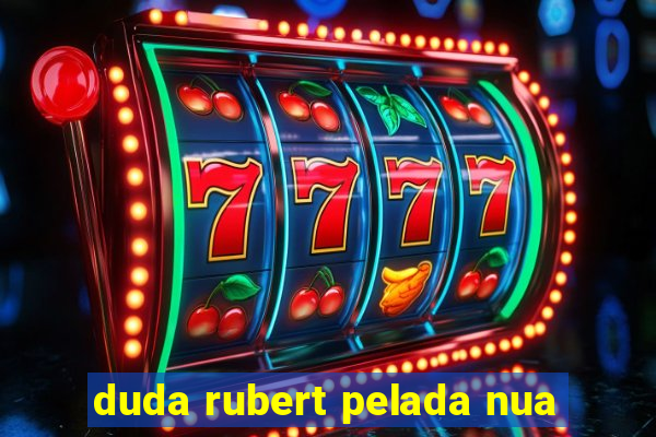 duda rubert pelada nua