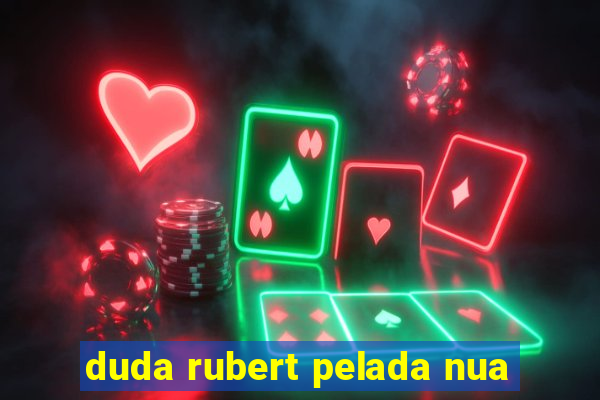 duda rubert pelada nua