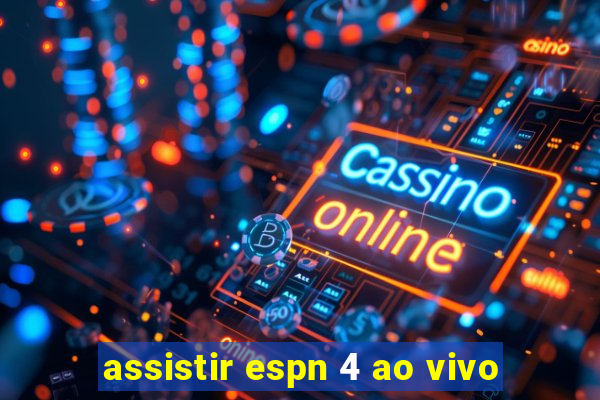 assistir espn 4 ao vivo