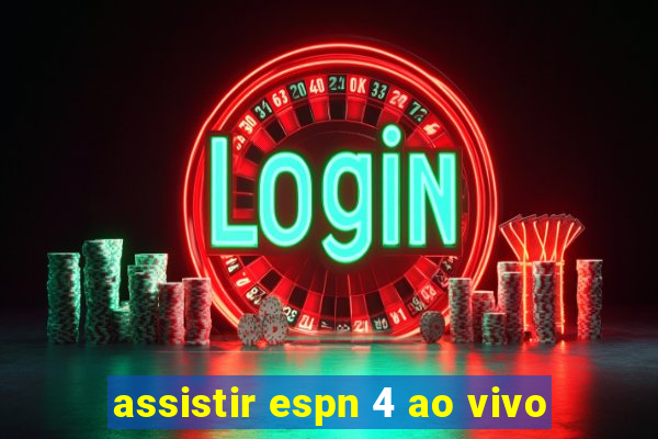 assistir espn 4 ao vivo