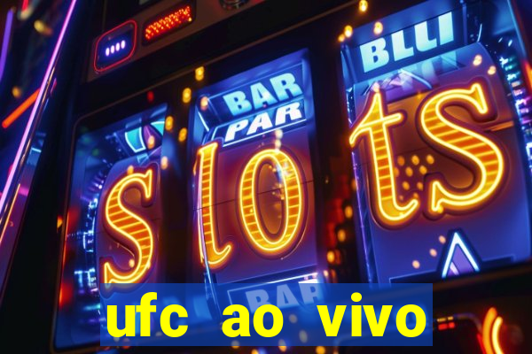 ufc ao vivo assistir online