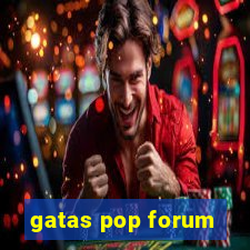 gatas pop forum