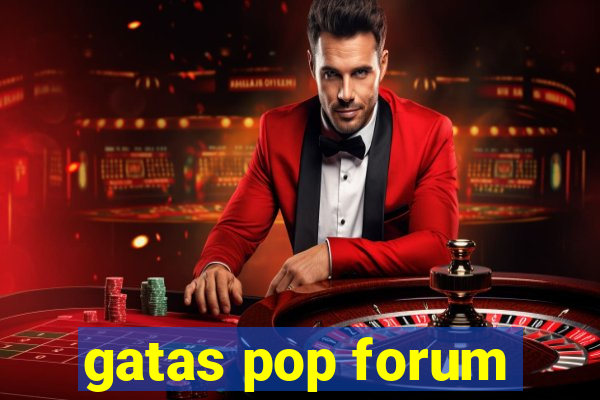 gatas pop forum