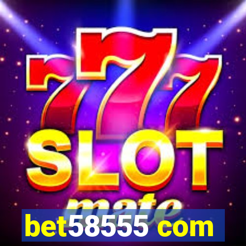 bet58555 com