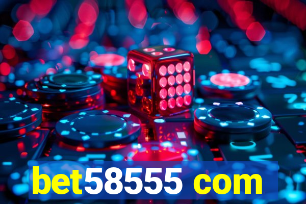 bet58555 com