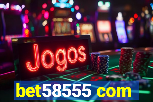 bet58555 com