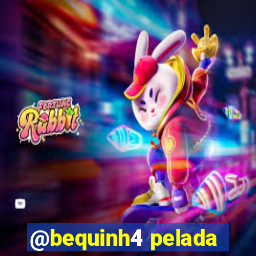 @bequinh4 pelada