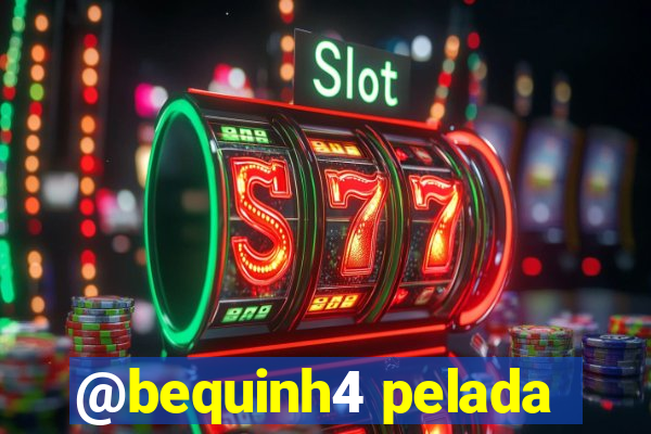 @bequinh4 pelada