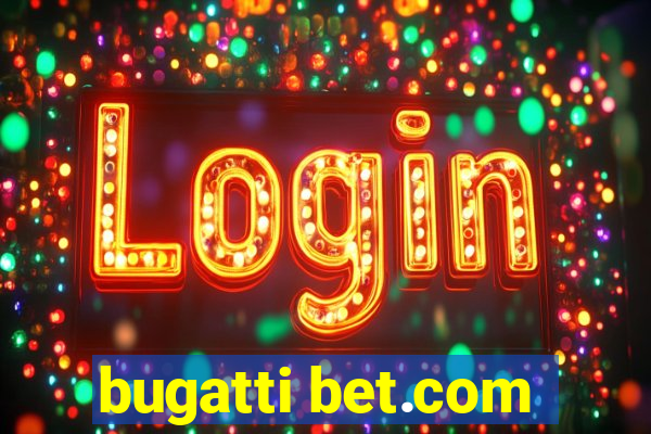 bugatti bet.com