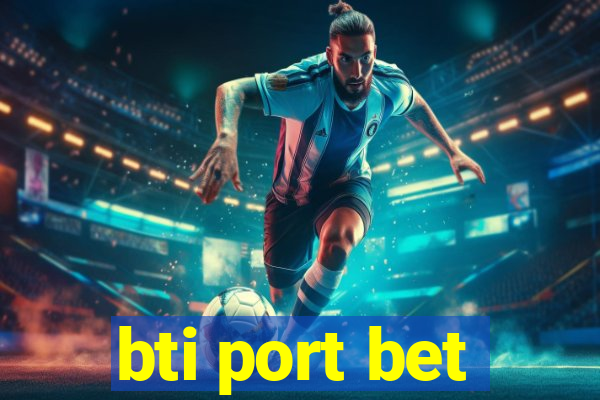 bti port bet