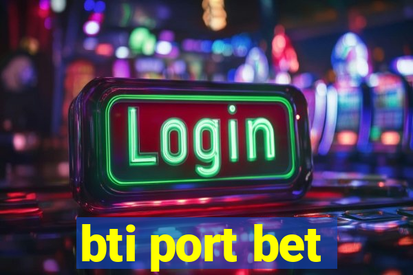 bti port bet