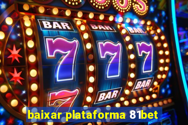 baixar plataforma 81bet