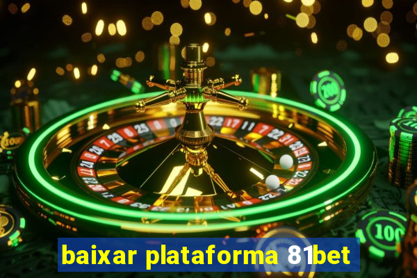 baixar plataforma 81bet