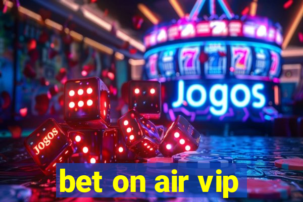 bet on air vip