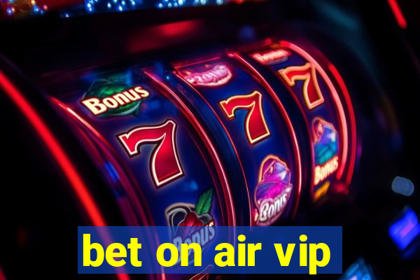 bet on air vip