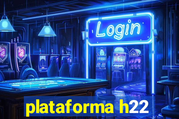 plataforma h22